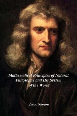 Mathematical Principles of Natural Philosophy and his System of the World by Isaac Newton
