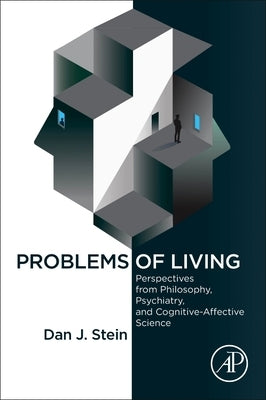 Problems of Living: Perspectives from Philosophy, Psychiatry, and Cognitive-Affective Science by Stein, Dan J.