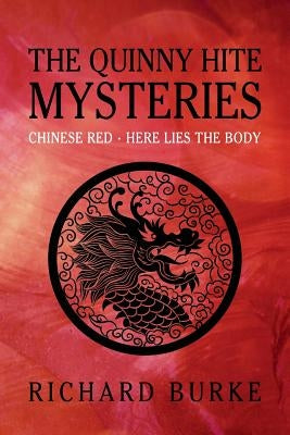 The Quinny Hite Mysteries: Chinese Red / Here Lies the Body by Burke, Richard