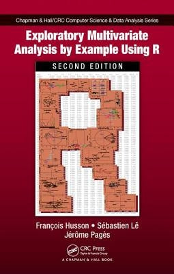 Exploratory Multivariate Analysis by Example Using R by Husson, Francois