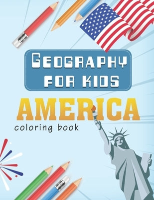 Geography for kids: america coloring book by Art, Tifawt Publishing