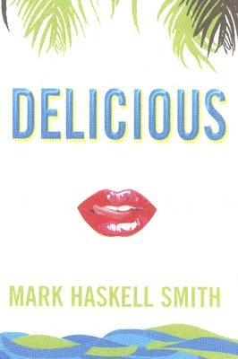 Delicious by Smith, Mark Haskell
