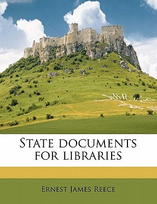State Documents for Libraries by Reece, Ernest James