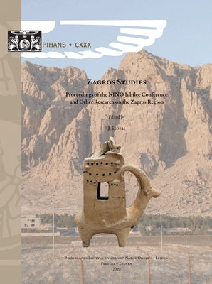 Zagros Studies: Proceedings of the Nino Jubilee Conference and Other Research on the Zagros Region by Eidem, J.