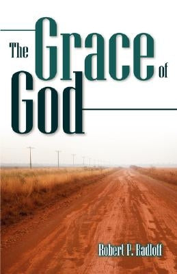 The Grace of God by Radloff, Robert P.