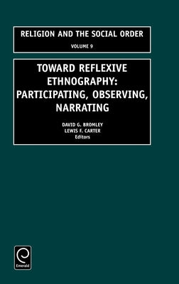 Toward Reflexive Ethnography: Participating, Observing, Narrating by Bromley, D.