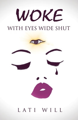 Woke with Eyes Wide Shut by Will, Lati