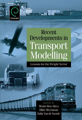 Recent Developments in Transport Modelling: Lessons for the Freight Sector by Ben-Akiva, Moshe E.