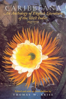 Caribbeana: An Anthology of English Literature of the West Indies, 1657-1777 by Krise, Thomas W.