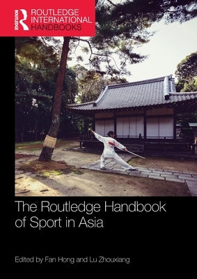 The Routledge Handbook of Sport in Asia by Hong, Fan