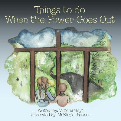 Things to do When the Power Goes Out by Hoyt, Victoria