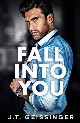 Fall Into You by Geissinger, J. T.