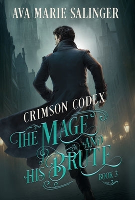 Crimson Codex (The Mage and His Brute Book 3) by Salinger, Ava Marie