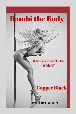 Miami D.O A.: Bambi the Body B&W by Thorp, Melody Black