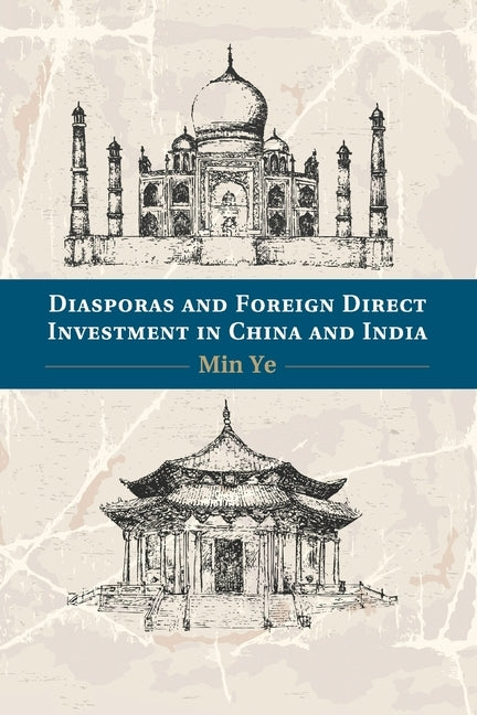Diasporas and Foreign Direct Investment in China and India by Ye, Min