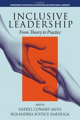 Inclusive Leadership: From Theory to Practice by Moss, S.