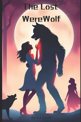 The Lost WereWolf by A. Smith, A.