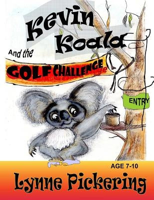 Kevin Koala and the Golf Challenge: Australian animals fun day by Pickering, Lynne