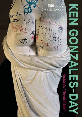 Ken Gonzales-Day: History's "Nevermade" by Jones, Amelia