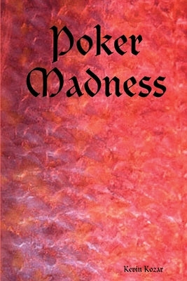 Poker Madness by Kozar, Kevin