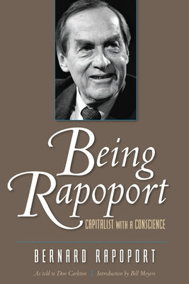 Being Rapoport: Capitalist with a Conscience by Rapoport, Bernard