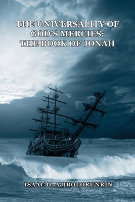 The Universality of God's Mercies: The Book of Jonah by Ajibolorunrin, Isaac O.