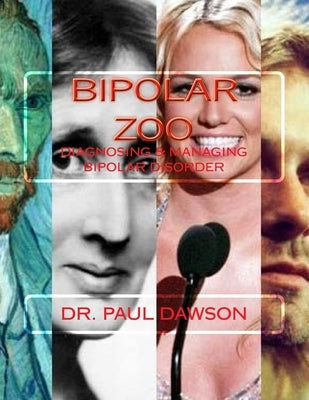 Bipolar Zoo: Diagnosing & Managing Bipolar Disorder by Dawson, Paul