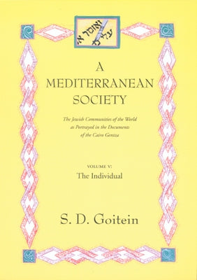The Individual: Portrait of a Mediterranean Personality of the High Middle Ages as Reflected in the Cairo Geniza by Goitein, S. D.