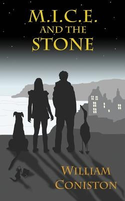M.I.C.E. and the Stone by Coniston, William