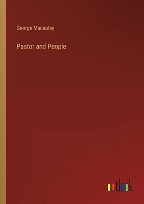 Pastor and People by Macaulay, George