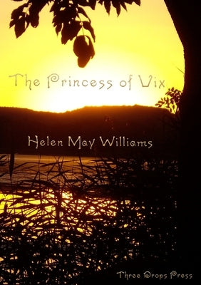 The Princess of Vix by Williams, Helen May