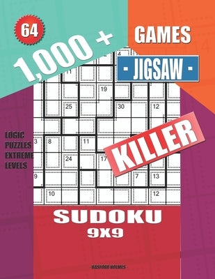 1,000 + Games jigsaw killer sudoku 9x9: Logic puzzles extreme levels by Holmes, Basford