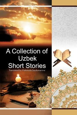 A Collection of Uzbek Short Stories by Saydumarova, Mahmuda