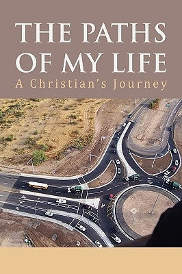 The Paths of My Life by Dornan, Martin L., Sr.
