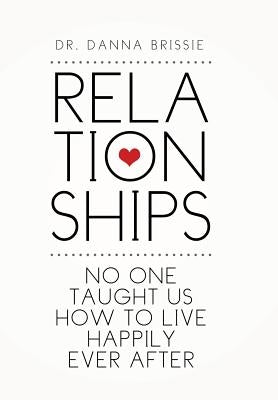 Relationships: No One Taught Us How to Live Happily Ever After by Brissie, Danna