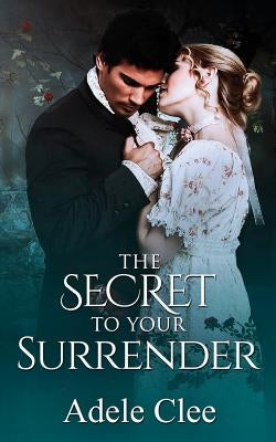 The Secret To Your Surrender by Clee, Adele