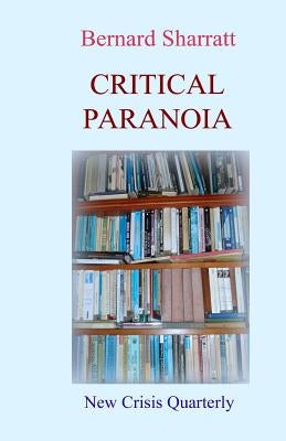 Critical Paranoia: From 'Lit.Crit.' to Digital Futures by Sharratt, Bernard