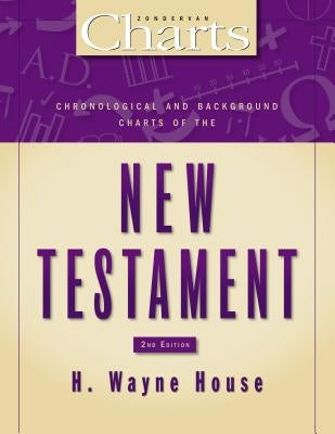 Chronological and Background Charts of the New Testament by House, H. Wayne