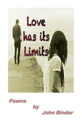 Love Has Its Limits: Poems by John Binder by Binder, John