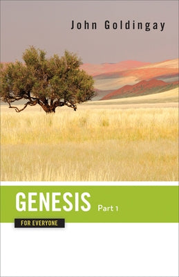 Genesis for Everyone, Part 1: Chapters 1-16 by Goldingay, John