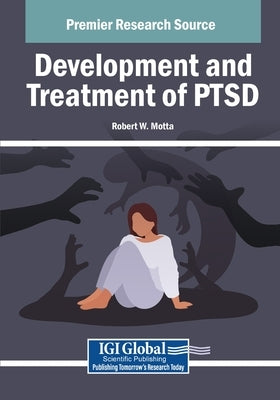 Development and Treatment of PTSD by Motta, Robert W.
