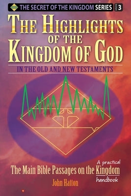 The Highlights of the Kingdom of God: In the Old and New Testaments by Hatton, John Hurley
