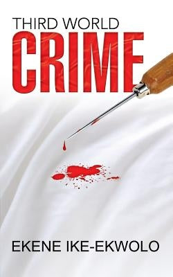 Third World Crime by Ike-Ekwolo, Ekene