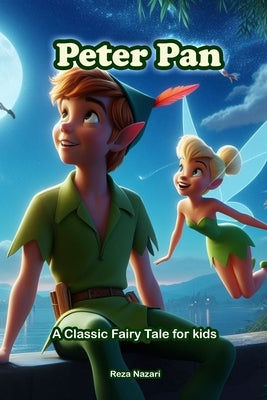 Peter Pan: A Classic Fairy Tale for Kids by Nazari, Reza