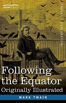 Following the Equator: A Journey Around the World by Twain, Mark