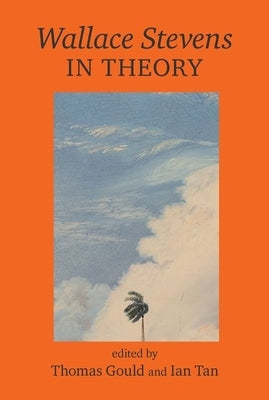 Wallace Stevens in Theory by Gould, Thomas