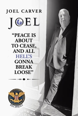 "Peace Is About To Cease, and All Hell's Gonna Break Loose" by Carver, Joel