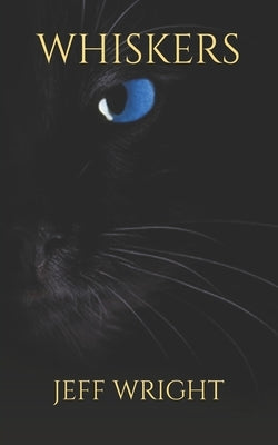 Whiskers: Be Careful Of What You Wish For by Wright, Jeff Thomas
