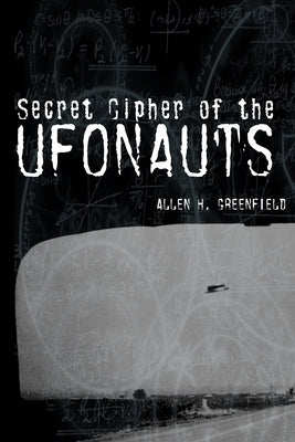 Secret Cipher of the Ufonauts by Greenfield, Allen H.