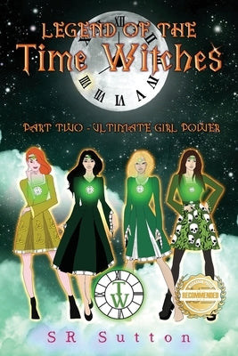 Legend of the Time Witches: Part Two: ULTIMATE GIRL POWER by Sutton, Stephen